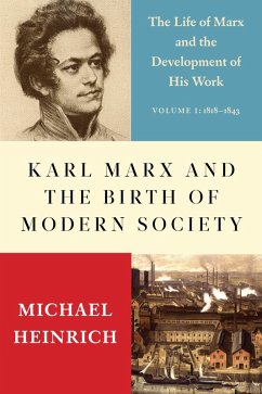 Karl Marx and the Birth of Modern Society (eBook, ePUB) - Heinrich, Michael