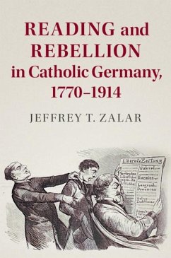 Reading and Rebellion in Catholic Germany, 1770-1914 (eBook, ePUB) - Zalar, Jeffrey T.