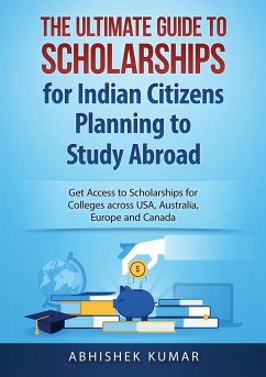 The Ultimate Guide to Scholarships for Indian Citizens Planning to Study Abroad - Abhishek, Kumar