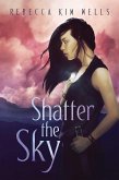 Shatter the Sky (eBook, ePUB)
