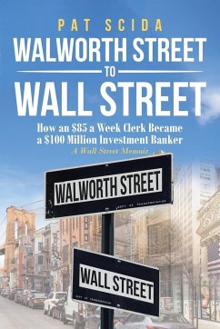 Walworth Street to Wall Street - Scida, Pasquale "Pat"