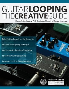 Guitar Looping - The Creative Guide - Neyens, Kristof; Alexander, Joseph