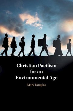 Christian Pacifism for an Environmental Age (eBook, ePUB) - Douglas, Mark