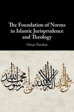 Foundation of Norms in Islamic Jurisprudence and Theology (eBook, ePUB) - Farahat, Omar