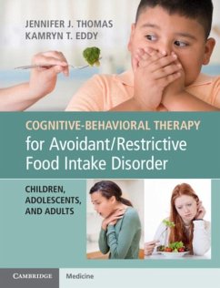 Cognitive-Behavioral Therapy for Avoidant/Restrictive Food Intake Disorder (eBook, PDF) - Thomas, Jennifer J.