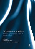 A Micro-Sociology of Violence (eBook, ePUB)