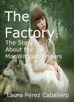 The Factory: The Story About the Man Without Fingers (eBook, ePUB) Cover The Factory: The Story About the Man Without Fingers (eBook, ePUB)