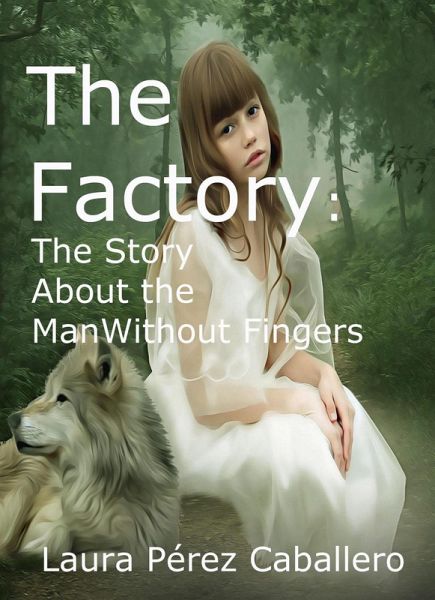 The Factory: The Story About the Man Without Fingers (eBook, ePUB) The Factory: The Story About the Man Without Fingers (eBook, ePUB)