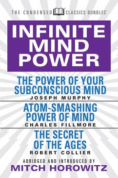 Infinite Mind Power (Condensed Classics) (eBook, ePUB) - Murphy, Joseph; Fillmore, Charles; Collier, Robert