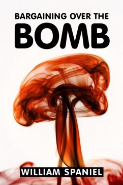 Cover Bargaining over the Bomb (eBook, ePUB)