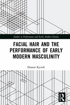 Cover Facial Hair and the Performance of Early Modern Masculinity (eBook, ePUB)