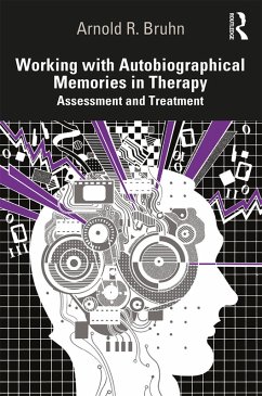 Working with Autobiographical Memories in Therapy (eBook, PDF) - Bruhn, Arnold