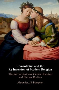 Romanticism and the Re-Invention of Modern Religion (eBook, ePUB) - Hampton, Alexander J. B.