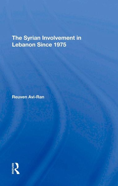 The Syrian Involvement In Lebanon Since 1975 (eBook, PDF)
