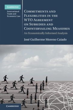 Commitments and Flexibilities in the WTO Agreement on Subsidies and Countervailing Measures (eBook, ePUB) - Caiado, Jose Guilherme Moreno