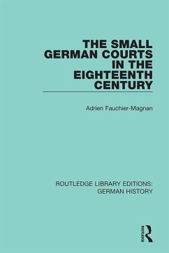 The Small German Courts in the Eighteenth Century (eBook, ePUB) - Fauchier-Magnan, Adrien