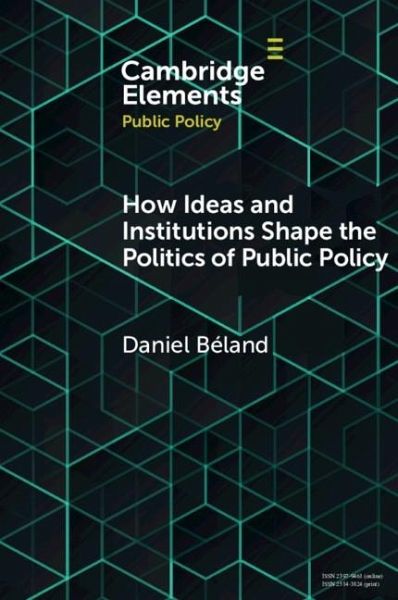 How Ideas and Institutions Shape the Politics of Public Policy (eBook, ePUB)