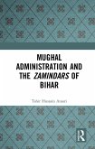 Mughal Administration and the Zamindars of Bihar (eBook, ePUB)