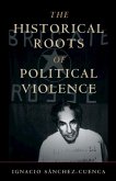 Historical Roots of Political Violence (eBook, ePUB)