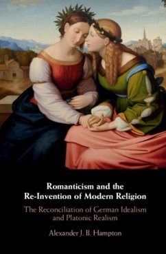 Romanticism and the Re-Invention of Modern Religion (eBook, PDF) - Hampton, Alexander J. B.