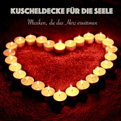 Kuscheldecke für die Seele: Musiken, die das Herz erwärmen (MP3-Download) - Herzig, Eva-Maria