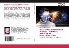 Hacia una conciencia híbrida. Nuestra esencia es neuroeléctrica - Gomes, Roberto Guillermo