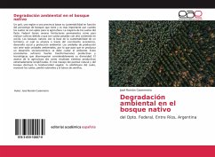 Degradación ambiental en el bosque nativo - Casermeiro, José Román