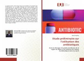 Etude préliminaire sur l¿utilisation des antibiotiques
