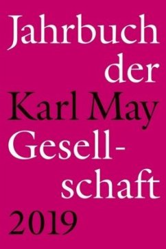 Jahrbuch der Karl-May-Gesellschaft 2019 - Zeilinger, Jiohannes;Schmiedt, Helmut;Vollmer, Hartmut