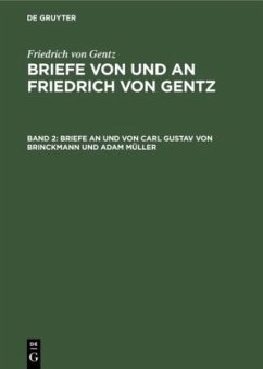 Briefe an und von Carl Gustav von Brinckmann und Adam Müller - Gentz, Friedrich von