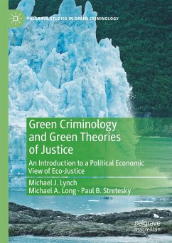 Green Criminology and Green Theories of Justice - Lynch, Michael J.;Long, Michael A.;Stretesky, Paul B.