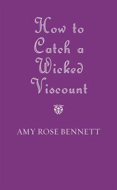 How to Catch a Wicked Viscount (eBook, ePUB) - Bennett, Amy Rose