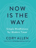 Now Is the Way (eBook, ePUB)