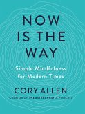 Now Is the Way (eBook, ePUB) Now Is the Way (eBook, ePUB)