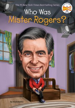 Who Was Mister Rogers? (eBook, ePUB) - Bailey, Diane; Who Hq