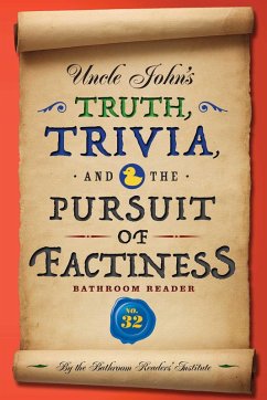 Uncle John's Truth, Trivia, and the Pursuit of Factiness Bathroom Reader (eBook, ePUB) - Bathroom Readers' Institute