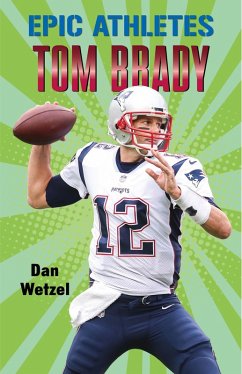 Epic Athletes: Tom Brady (eBook, ePUB) - Wetzel, Dan