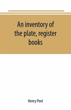 An inventory of the plate, register books, and other moveables in the two parish churches of Liverpool, St. Peter's and St. Nicholas', 1893; with a transcript of the earliest register, 1660-1672; together with a catalogue of the ancient library in St. Pet - Peet, Henry