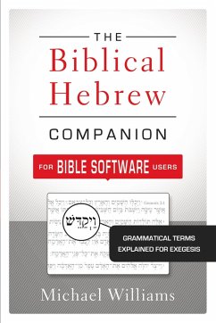 The Biblical Hebrew Companion for Bible Software Users (eBook, ePUB) - Williams, Michael