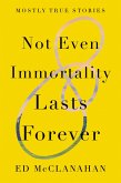 Not Even Immortality Lasts Forever (eBook, ePUB)