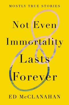 Not Even Immortality Lasts Forever (eBook, ePUB) - Mcclanahan, Ed