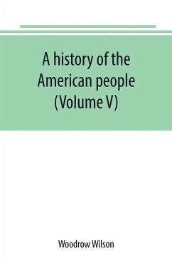 A history of the American people (Volume V) - Wilson, Woodrow