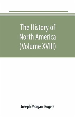 The History of North America (Volume XVIII) - Morgan Rogers, Joseph