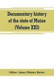 Documentary history of the state of Maine (Volume XXI) Containing the Baxter Manuscripts