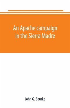 An Apache campaign in the Sierra Madre - G. Bourke, John