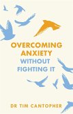 Overcoming Anxiety Without Fighting It (eBook, ePUB)