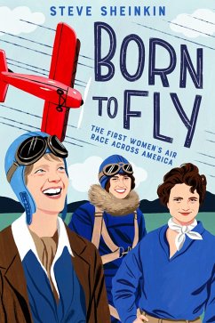 Born to Fly (eBook, ePUB) - Sheinkin, Steve