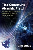 The Quantum Akashic Field (eBook, ePUB)