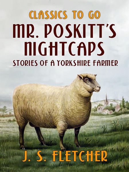 Mr. Poskitt's Nightcaps Stories of a Yorkshire Farmer (eBook, ePUB)