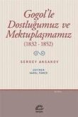 Gogolle Dostlugumuz ve Mektuplasmamiz 1832-1852